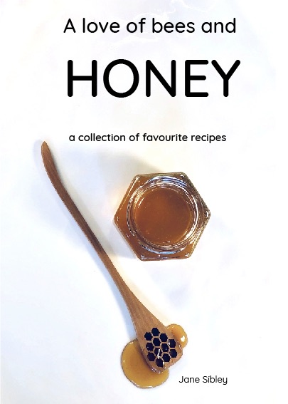 A love of bees and honey, a collection of favourite recipes cookbook